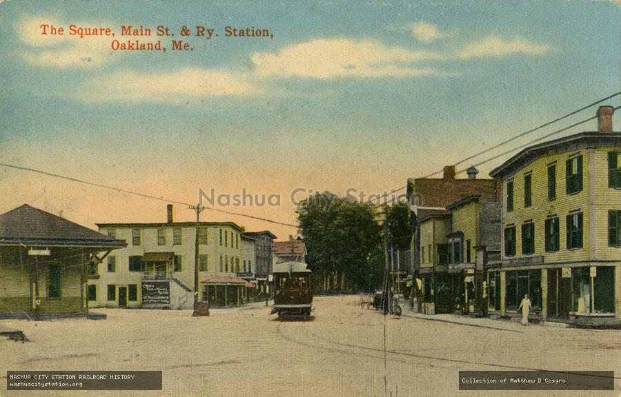 Postcard: The Square, Main Street and Railway Station, Oakland, Maine
